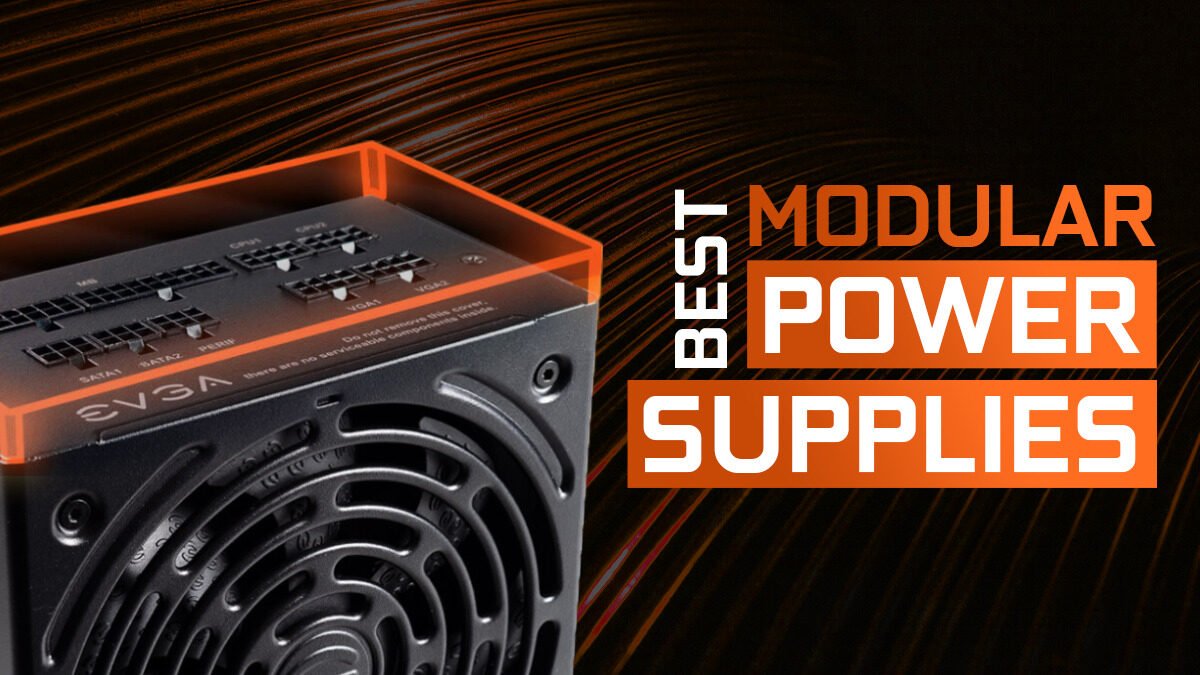 Best Modular Power Supplies of 2023 – 550W / 650W / 850W / 1000W