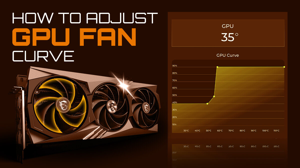 How To Adjust Your GPU’s Fan Speeds [Step-By-Step]