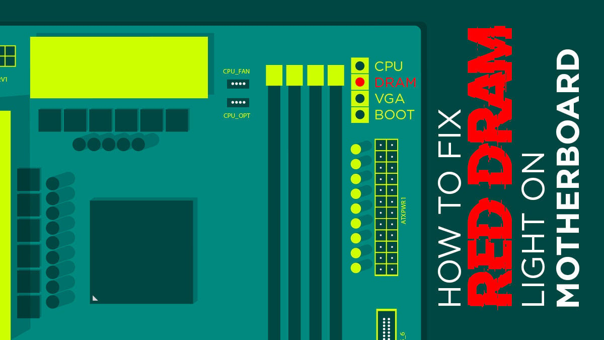 How To Fix The Red DRAM Light On Your Motherboard [2024 Update]