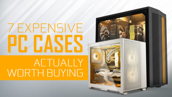 7 Most Expensive PC Cases Actually Worth Buying: High-End For True Enthusiasts