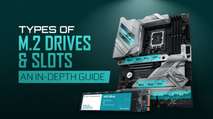 Types of M.2 Drives & Slots (An In-Depth Guide)